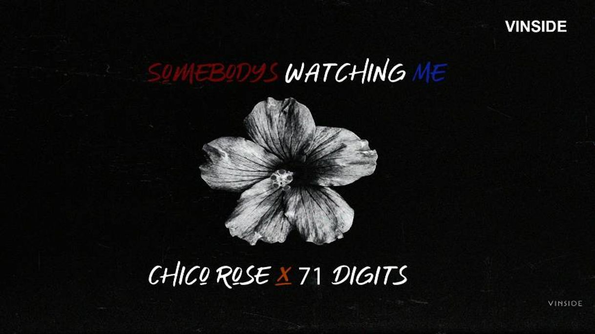 Music Somebodys Watching Me - Chico Rose x 71 Digits | VINSIDE