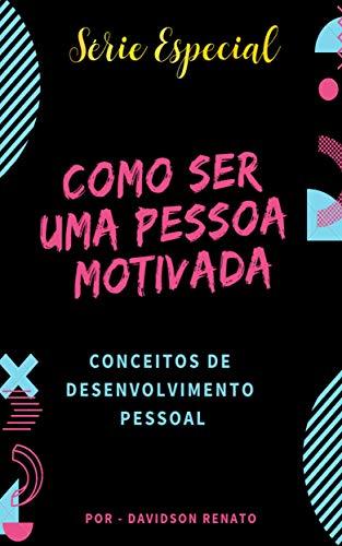 Libros COMO SER UMA PESSOA MOTIVADA: Conceitos de desenvolvimento pessoal