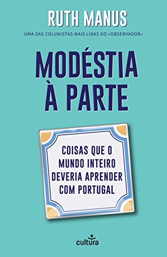 Libro Modéstia à Parte: Coisas Que o Mundo Inteiro Deveria Aprender Com Portugal