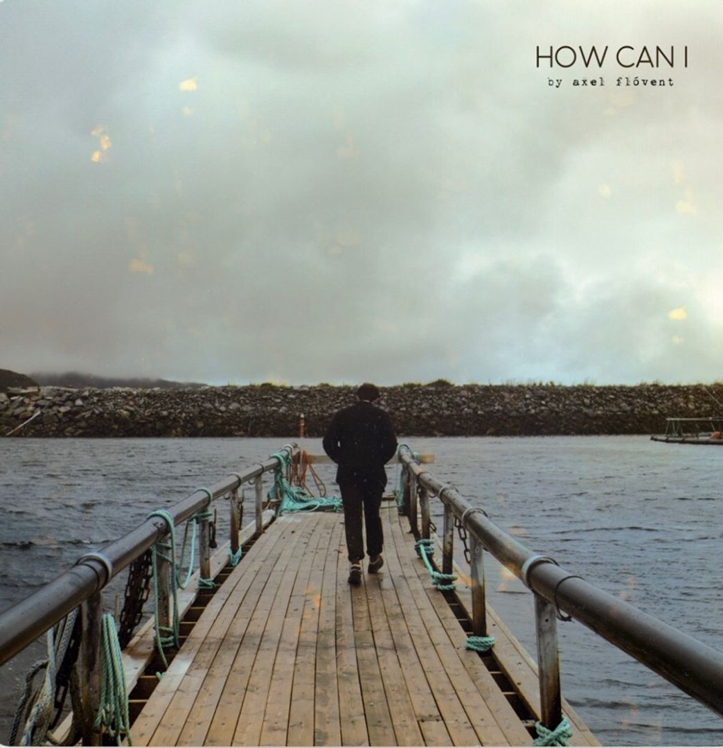 Canción How Can I - Axel Flóvent