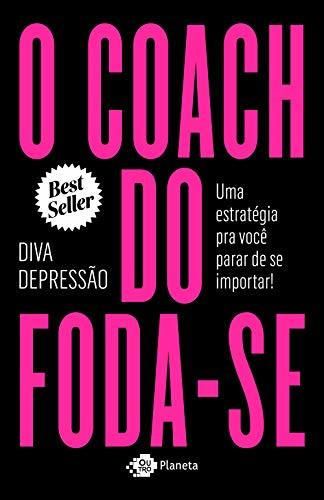 O Coach do Foda-se - Uma Estrategia Pra Voce Parar de Se