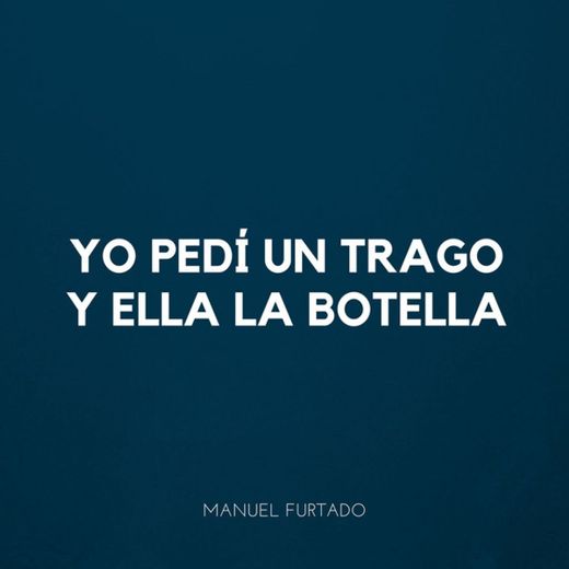 Yo Pedi Un Trago y Ella La Botella