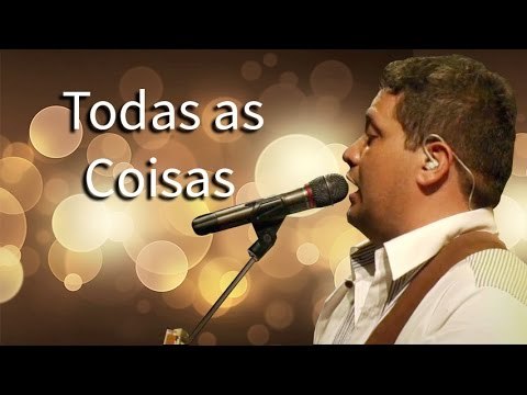 Canción Fernandinho - Todas as Coisas (DVD Uma Nova História) - YouTube