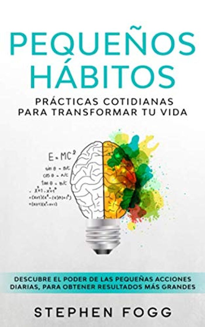 Libro Pequeños hábitos: prácticas cotidianas para transformar tu vida: Descubre el poder de las pequeñas acciones diarias, para obtener resultados más grandes