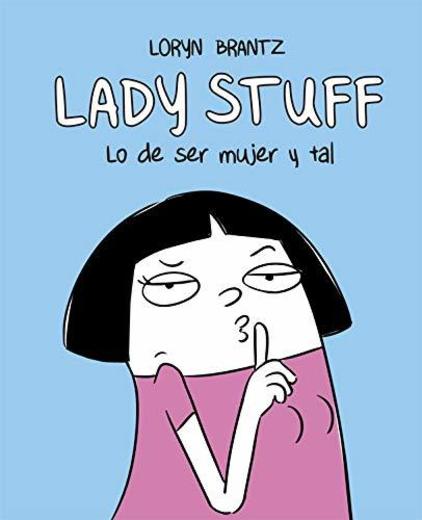 Lady Stuff: Lo de ser mujer y tal: 35