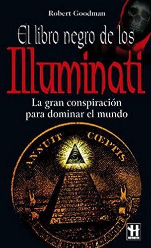 Libro negro de los illuminati, el: La gran conspiración para dominar el