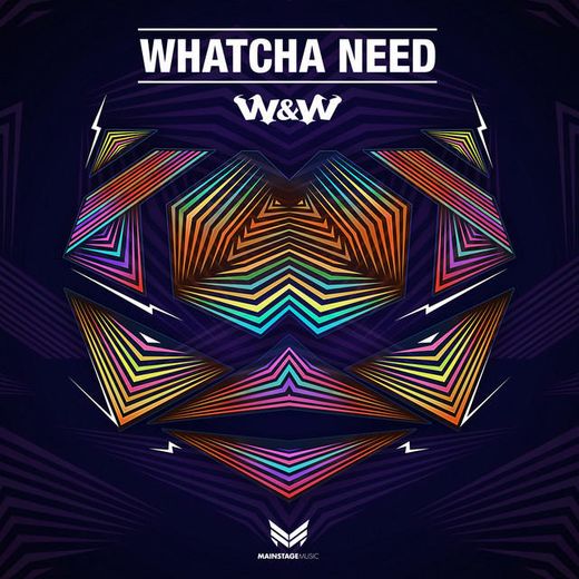 Whatcha Need