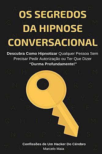 Libros Os Segredos Da Hipnose Conversacional: Descubra Como Hipnotizar Qualquer Pessoa Sem Precisar