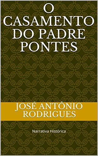 Libro O Casamento do Padre Pontes: Narrativa Histórica