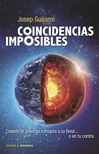Libro Coincidencias imposibles: Cuando el universo conspira a tu favor... o en tu