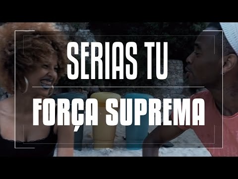 Canción Serías Tu - Força Suprema