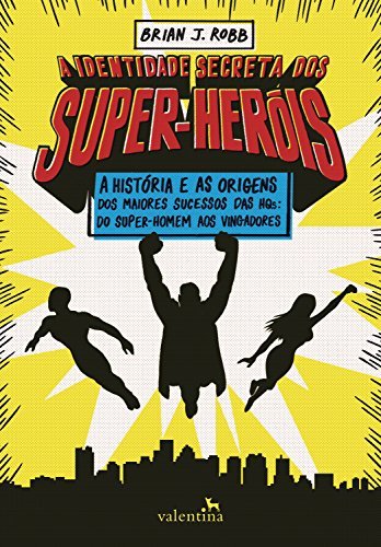 Books A identidade secreta dos super-heróis: A história e as origens dos maiores