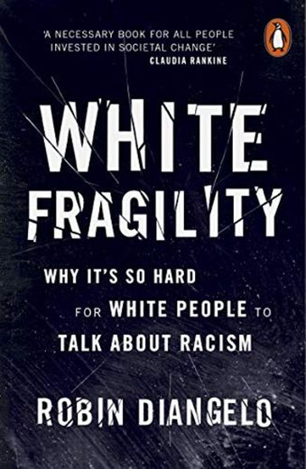 White Fragility: Why It's So Hard for White People to Talk About