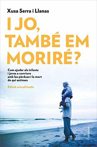 Libros I jo, també em moriré?: Com podem ajudar els infants i els