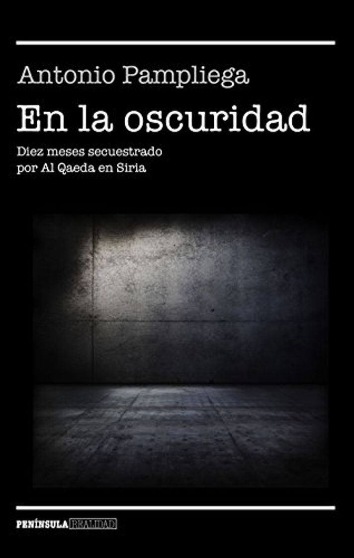 Libro En la oscuridad: Diez meses secuestrado por Al Qaeda en Siria (REALIDAD)