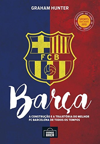 Book Barça: A construção e a trajetória do melhor FC Barcelona de todos