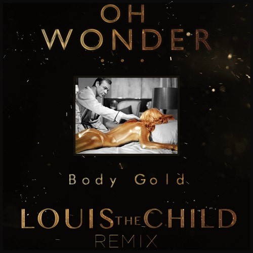 Music Oh Wonder - Body Gold (Louis The Child Remix)