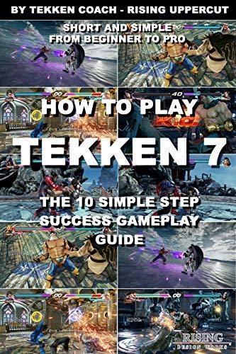 Book How to play Tekken 7 - The 10 Simple Step Success Gameplay