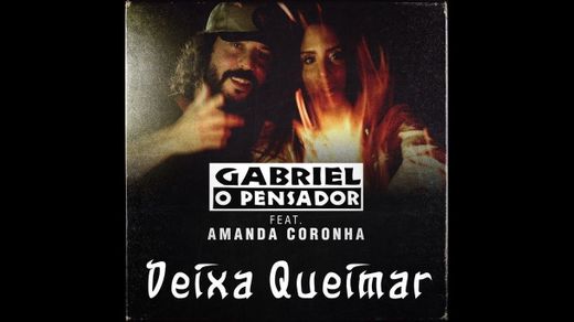 Gabriel O Pensador - Deixa Queimar (ft Amanda Coronha) 
