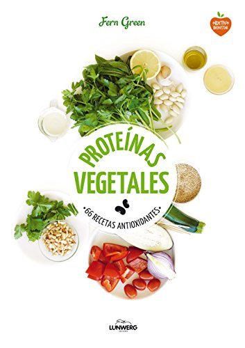Proteínas vegetales: 66 recetas antioxidantes