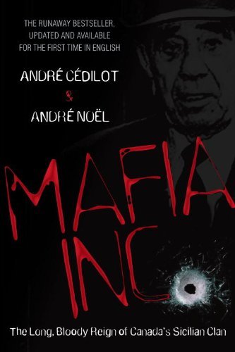 Libro Mafia Inc.: The Long, Bloody Reign of Canada's Sicilian Clan