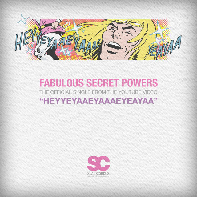 Canción Heyyeyaaeyaaaeyaeyaa (Fabulous Secret Powers)