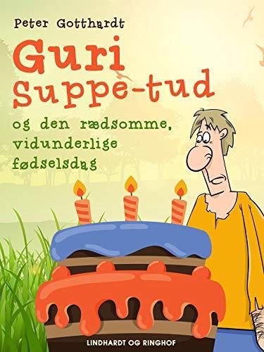 Guri Suppe-tud og den rædsomme, vidunderlige fødselsdag