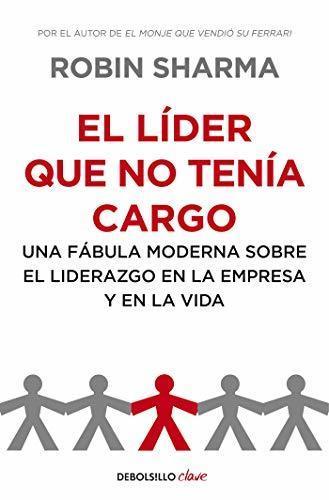 Libro El líder que no tenía cargo: Una fábula moderna sobre el liderazgo