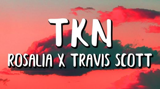 ROSALÍA Ft. Travis Scott - TKN (Letra/Lyrics) - YouTube