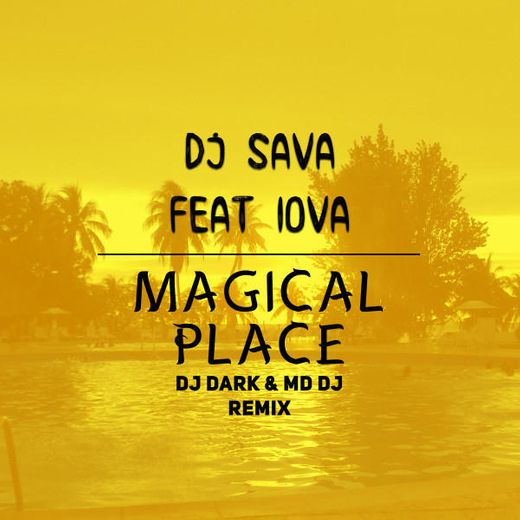 Magical place (feat. IOVA) - Dj Dark & MD Dj Remix