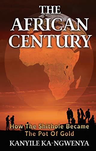 Book The African Century: How The Shithole Became The Pot Of Gold