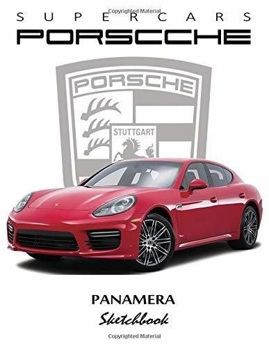 Supercars Porsche Panamera Sketchbook: Blank Paper for Drawing, Doodling or Sketching, Writing