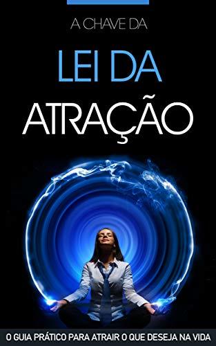 Book LEI DA ATRAÇÃO: Descubra a Chave da Lei da Atração Para Manifestar