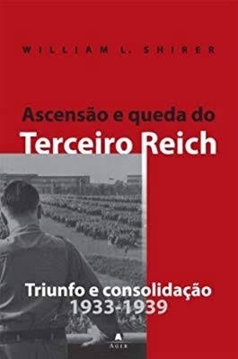 Ascensão e Queda do Terceiro Reich