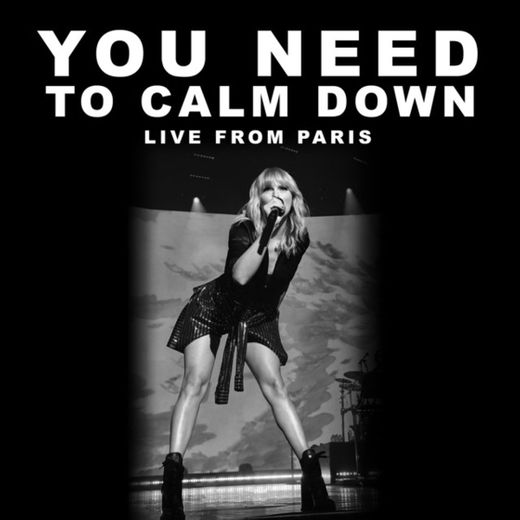 You Need To Calm Down - Live From Paris