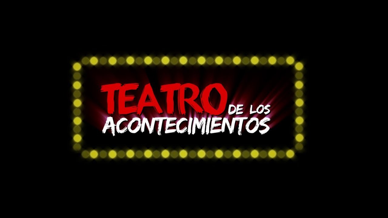 Series TEATRO DE LOS ACONTECIMIENTOS 