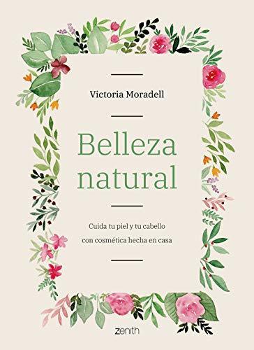 Libro Belleza natural: Cuida tu piel y tu cabello con cosmética hecha en