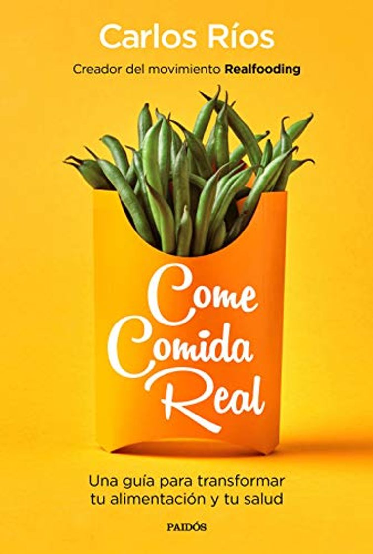 Libro Come comida real: Una guía para transformar tu alimentación y tu salud