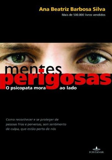 Mentes Perigosas O Psicopata Mora Ao Lado by Ana Beatriz Barbosa Silva