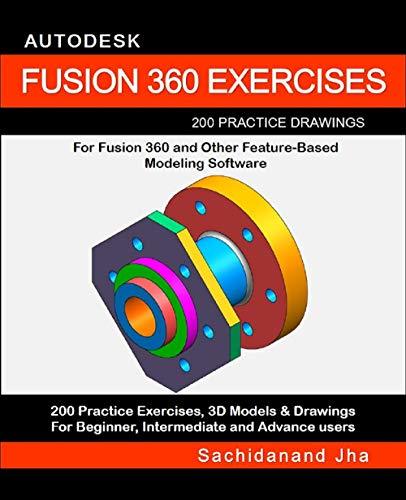 Place AUTODESK FUSION 360 EXERCISES: 200 Practice Drawings For FUSION 360 and Other