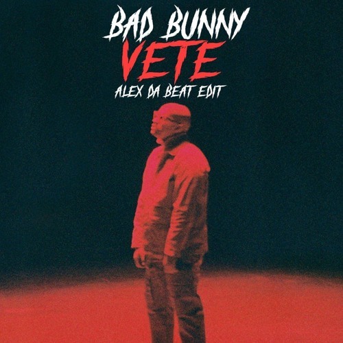 Canciones Vete - Bad Bunny