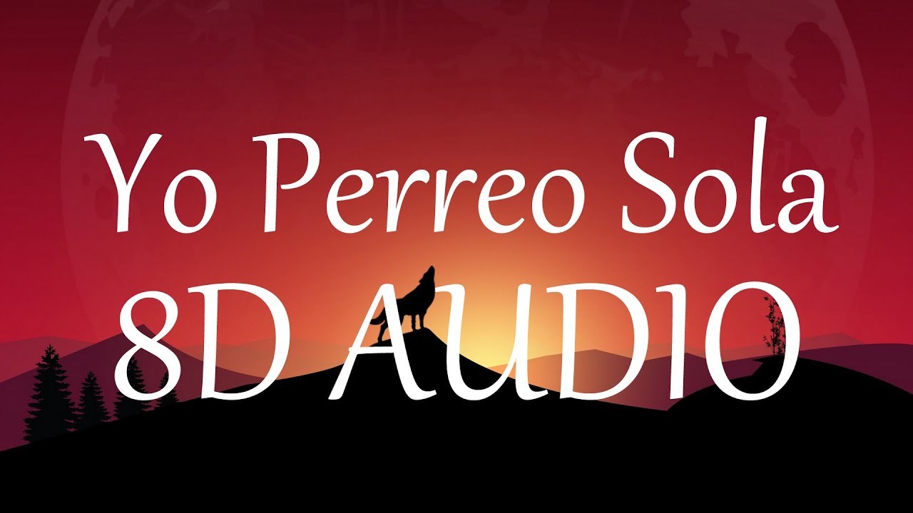 Canción AUDIO 8D- YO PERREO SOLA