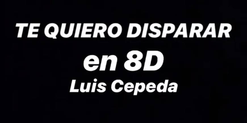 Canción TE QUIERO DISPARAR, CEPEDA- AUDIO 8D