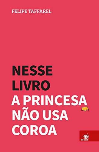 Nesse livro a princesa não usa coroa