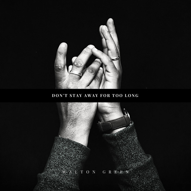Canción Don't Stay Away for Too Long