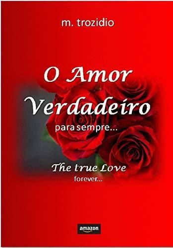 O Amor Verdadeiro: para sempre...