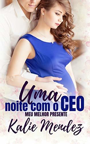 Uma noite com o CEO: Meu melhor presente