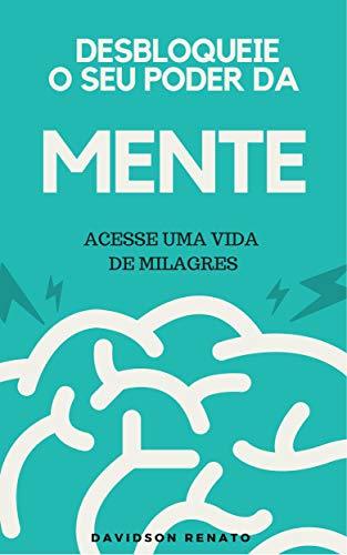 Book Desbloqueie o Seu Poder da Mente: Acesse Uma Vida de Milagres