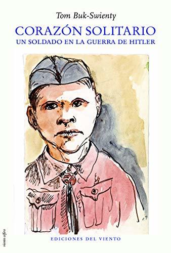 Books Corazón solitario: Un soldado en la guerra de Hitler