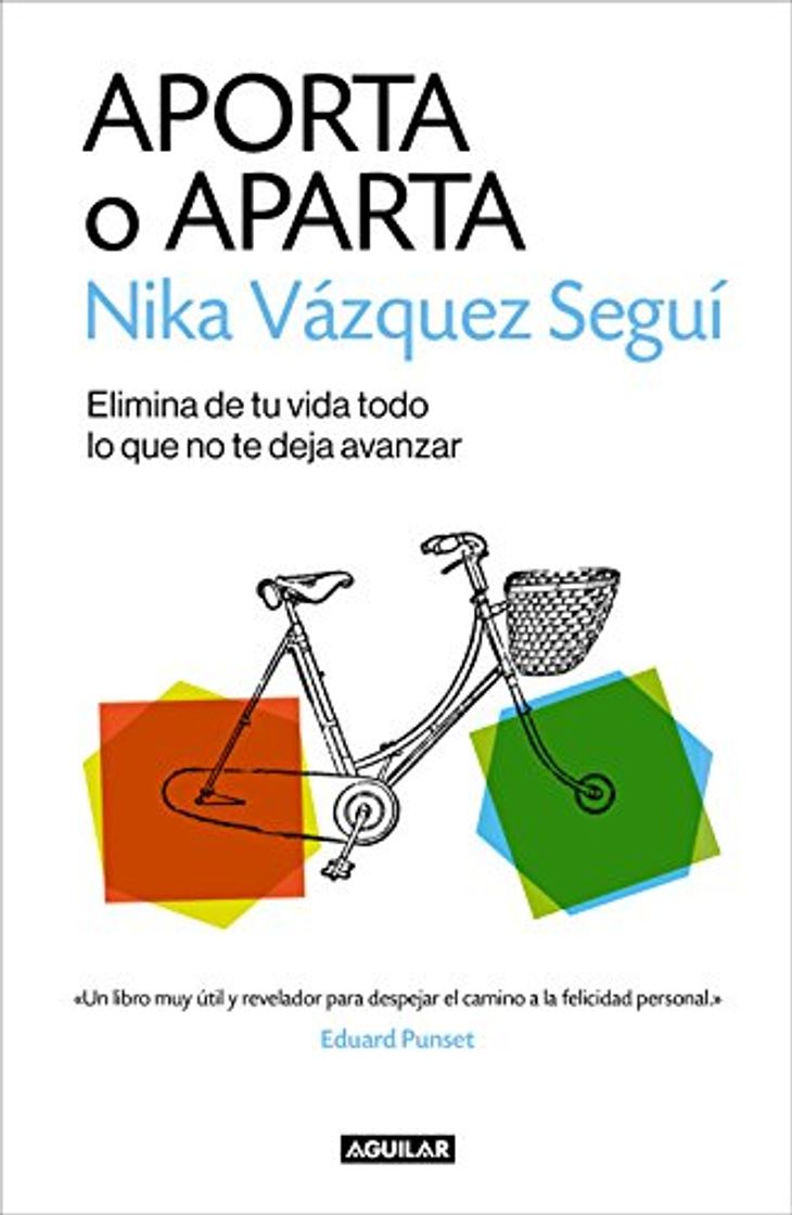 Book Aporta o aparta: Elimina de tu vida todo lo que no te